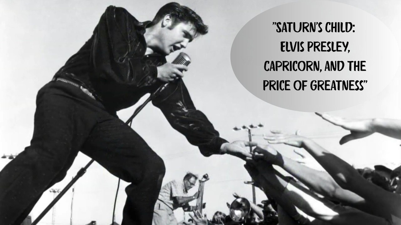 “Saturn’s Child: Elvis Presley, Capricorn, and the Price of Greatness” D